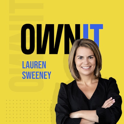 Own It Podcast: Lauren Sweeney on Entrepreneurship and Ownership